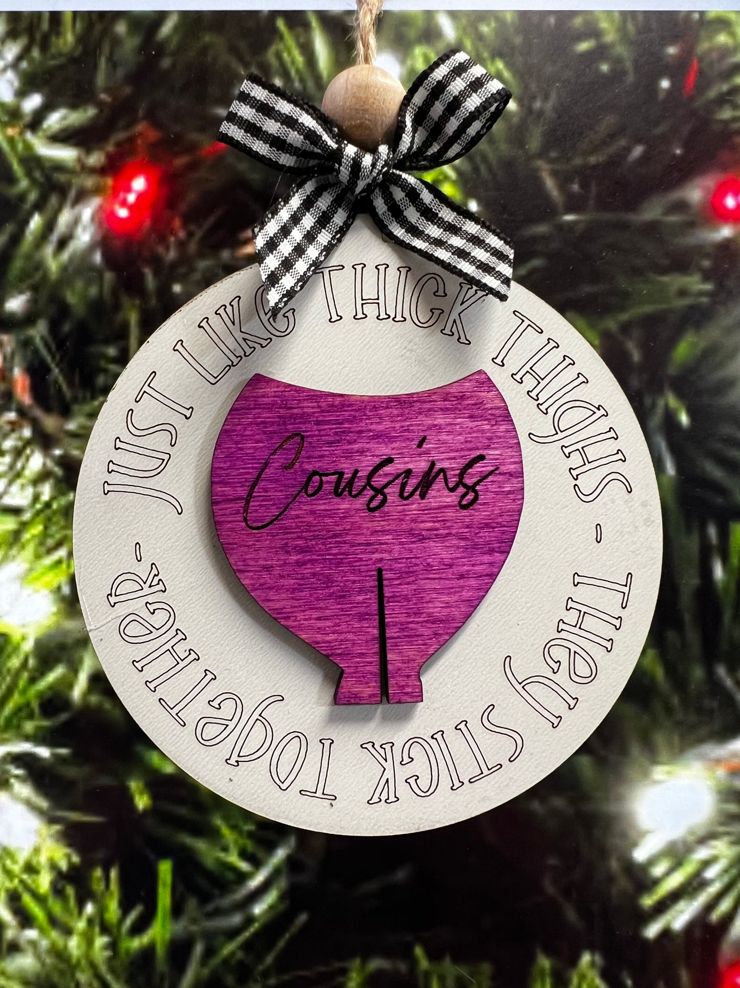 Ornament, Just like thick thighs…