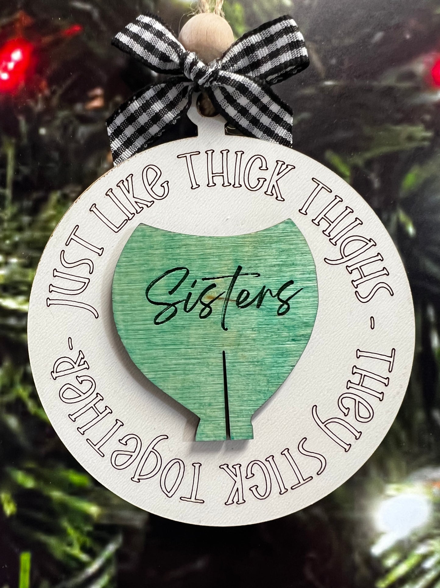 Ornament, Just like thick thighs…
