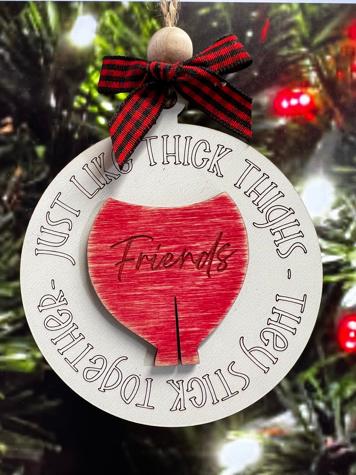 Ornament, Just like thick thighs…